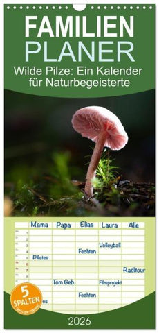 Familienplaner 2026 - Wilde Pilze: Ein Kalender für Naturbegeisterte mit 5 Spalten (Wandkalender, 21 x 45 cm) CALVENDO