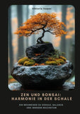 Zen und Bonsai:  Harmonie in der Schale