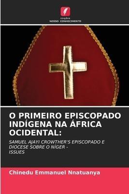 O PRIMEIRO EPISCOPADO INDÍGENA NA ÁFRICA OCIDENTAL: