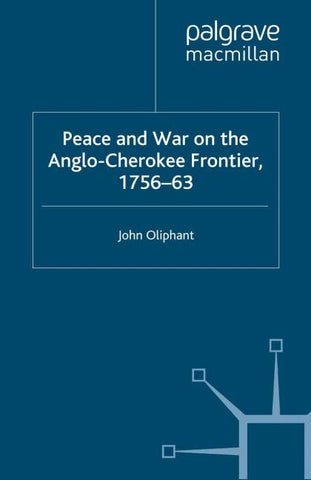 Peace and War on the Anglo-Cherokee Frontier, 1756–63
