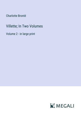 Villette; In Two Volumes