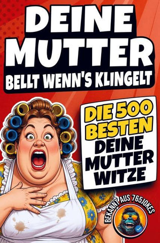 Deine Mutter bellt, wenn's klingelt: Die 500 BESTEN Deine Mutter Witze - Das ULTIMATIVE Witzebuch