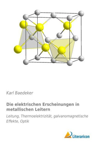 Die elektrischen Erscheinungen in metallischen Leitern