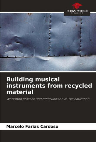 Building musical instruments from recycled material