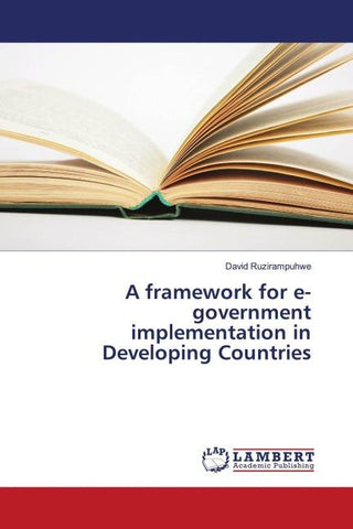 A framework for e-government implementation in Developing Countries