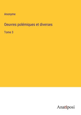 Oeuvres polémiques et diverses