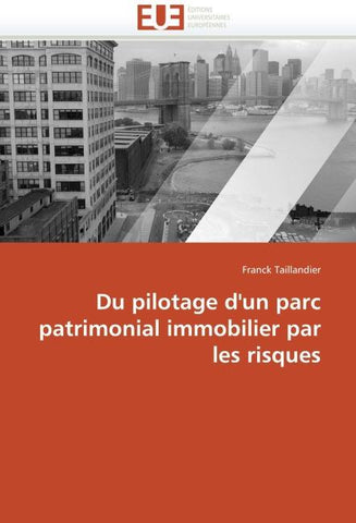 Du pilotage d''un parc patrimonial immobilier par les risques