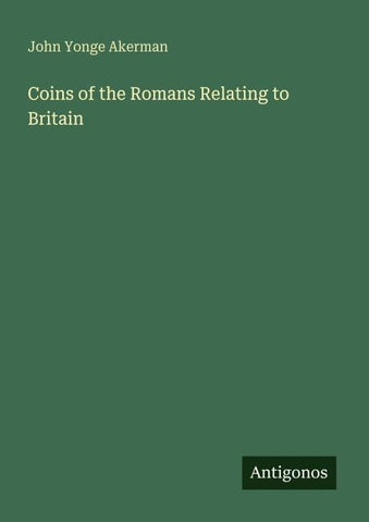 Coins of the Romans Relating to Britain