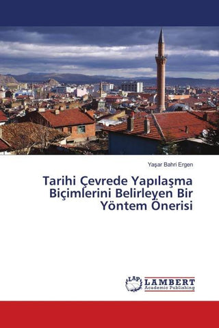 Tarihi Çevrede Yap¿la¿ma Biçimlerini Belirleyen Bir Yöntem Önerisi
