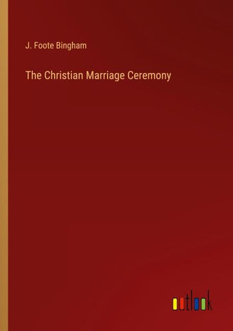 The Christian Marriage Ceremony