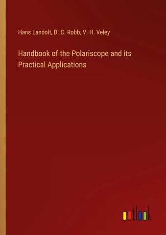 Handbook of the Polariscope and its Practical Applications