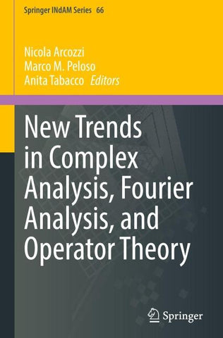 New Trends in Complex Analysis, Fourier Analysis, and Operator Theory