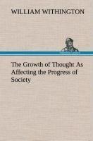 The Growth of Thought As Affecting the Progress of Society