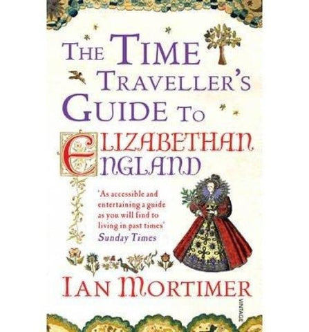 The Time Traveller's Guide to Elizabethan England