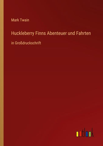 Huckleberry Finns Abenteuer und Fahrten