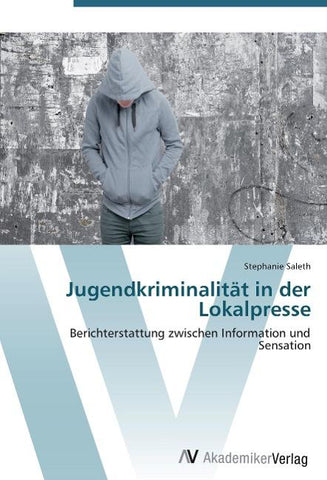 Jugendkriminalität in der Lokalpresse
