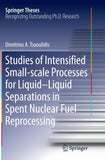 Studies of Intensified Small-scale Processes for Liquid-Liquid Separations in Spent Nuclear Fuel Reprocessing