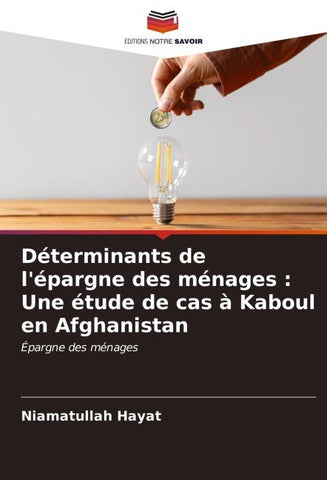 Déterminants de l'épargne des ménages : Une étude de cas à Kaboul en Afghanistan