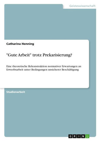 "Gute Arbeit" trotz Prekarisierung?