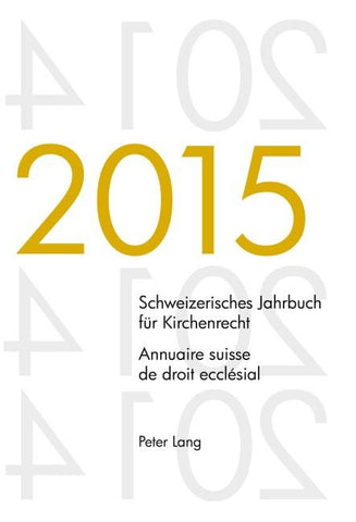 Schweizerisches Jahrbuch für Kirchenrecht. Bd. 20 (2015) – Annuaire suisse de droit ecclésial. Vol. 20 (2015)