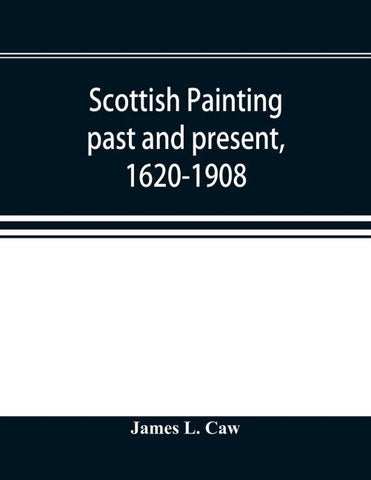 Scottish painting past and present, 1620-1908