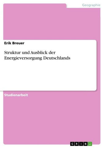 Struktur und Ausblick der Energieversorgung Deutschlands