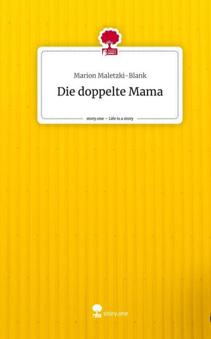 Die doppelte Mama. Life is a Story - story.one