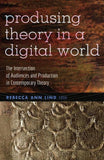 Producing Theory in a Digital World