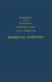 Transactions of the International Astronomical Union: Reports on Astronomy