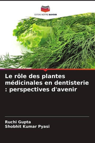 Le rôle des plantes médicinales en dentisterie : perspectives d'avenir