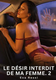 Le Désir Interdit de Ma Femme. 2