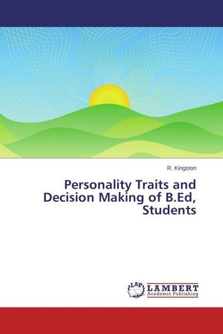 Personality Traits and Decision Making of B.Ed, Students
