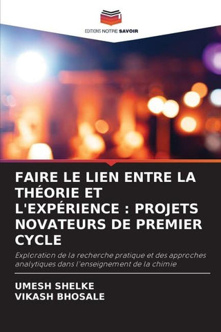FAIRE LE LIEN ENTRE LA THÉORIE ET L'EXPÉRIENCE : PROJETS NOVATEURS DE PREMIER CYCLE
