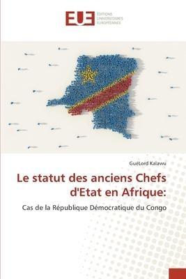 Le statut des anciens Chefs d'Etat en Afrique: