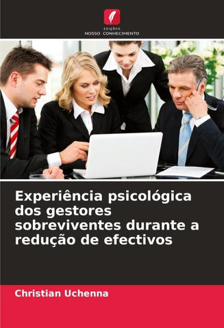 Experiência psicológica dos gestores sobreviventes durante a redução de efectivos