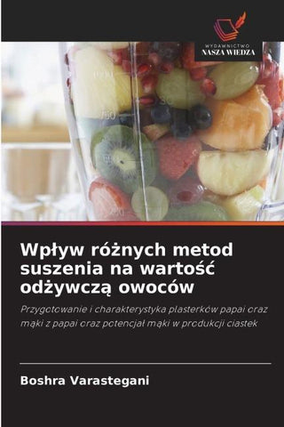 Wp¿yw ró¿nych metod suszenia na warto¿¿ od¿ywcz¿ owoców