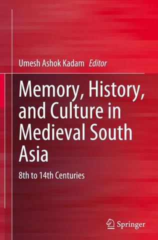 Memory, History, and Culture in Medieval South Asia