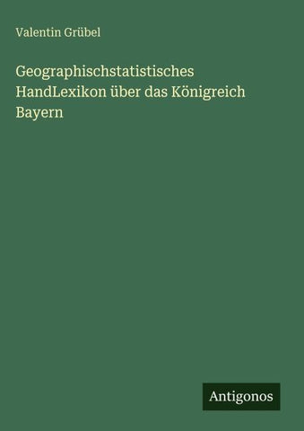 Geographischstatistisches HandLexikon über das Königreich Bayern