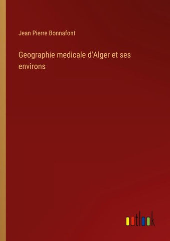 Geographie medicale d'Alger et ses environs