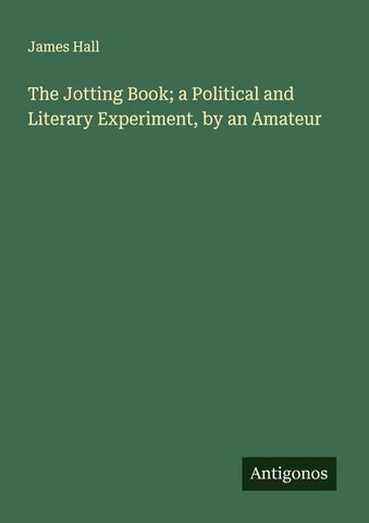 The Jotting Book; a Political and Literary Experiment, by an Amateur