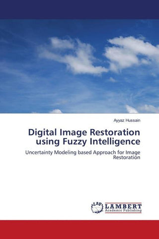 Digital Image Restoration using Fuzzy Intelligence