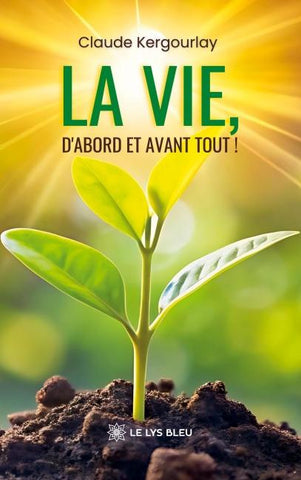 La vie, d'abord et avant tout !