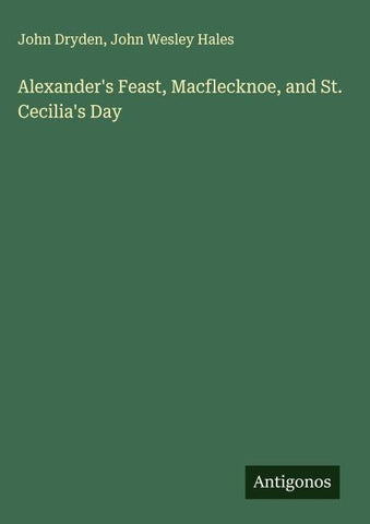 Alexander's Feast, Macflecknoe, and St. Cecilia's Day