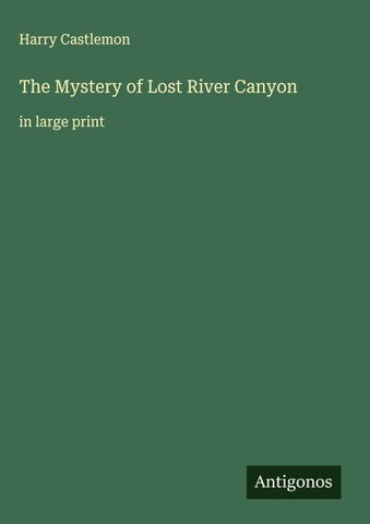 The Mystery of Lost River Canyon