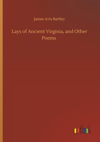 Lays of Ancient Virginia, and Other Poems