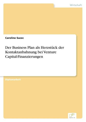Der Business Plan als Herzstück der Kontaktanbahnung bei Venture Capital-Finanzierungen