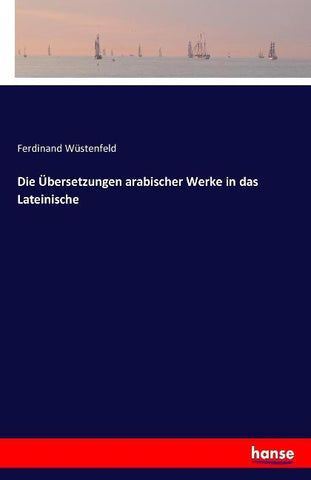 Die Übersetzungen arabischer Werke in das Lateinische