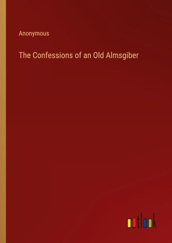 The Confessions of an Old Almsgiber