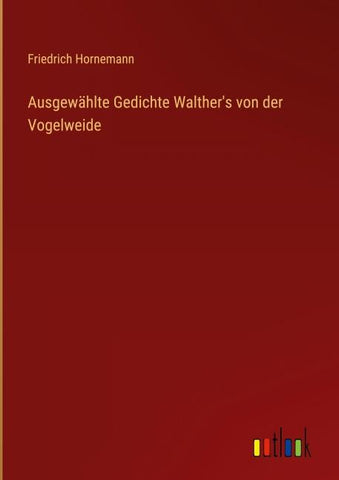 Ausgewählte Gedichte Walther's von der Vogelweide