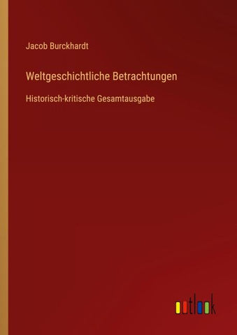 Weltgeschichtliche Betrachtungen